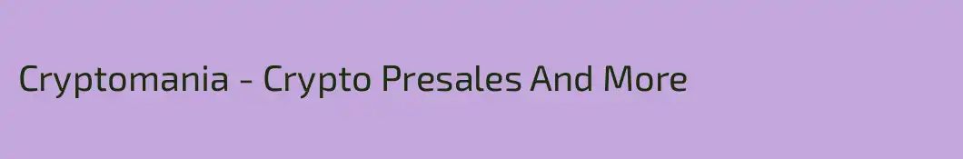 Cryptomania - Crypto Presales And More